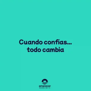 Cuando confías todo cambia