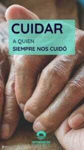 Cuidar ahora a quien siempre nos cuidó